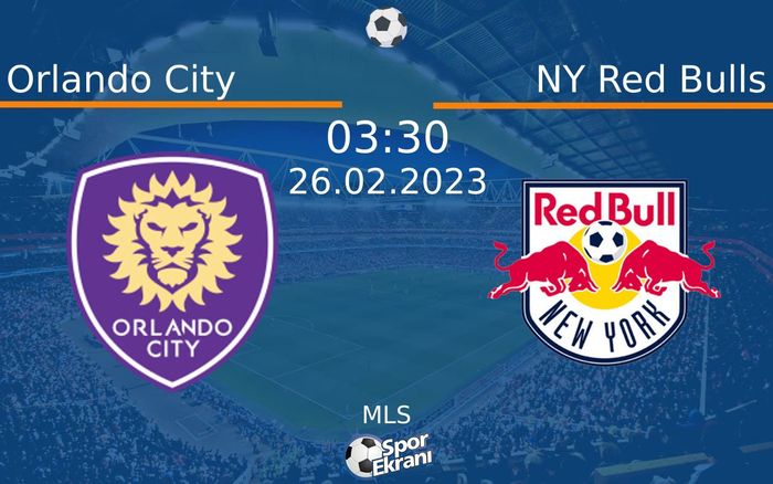 26 Şubat 2023 Orlando City vs NY Red Bulls maçı Hangi Kanalda Saat Kaçta Yayınlanacak? 26 Şubat 2023 Orlando City vs NY Red Bulls maçı Hangi Kanalda Saat Kaçta Yayınlanacak?
