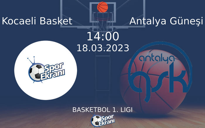 18 Mart 2023 Kocaeli Basket vs Antalya Güneşi maçı Hangi Kanalda Saat Kaçta Yayınlanacak?