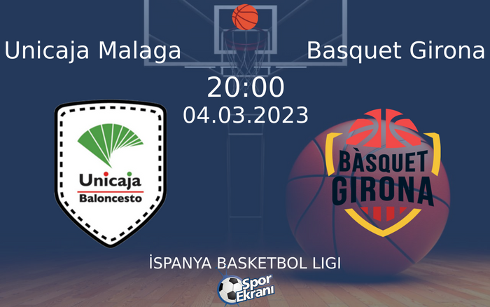 04 Mart 2023 Unicaja Malaga vs Basquet Girona maçı Hangi Kanalda Saat Kaçta Yayınlanacak? 04 Mart 2023 Unicaja Malaga vs Basquet Girona maçı Hangi Kanalda Saat Kaçta Yayınlanacak?