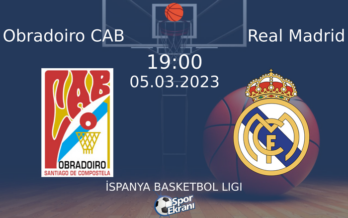 05 Mart 2023 Obradoiro CAB vs Real Madrid maçı Hangi Kanalda Saat Kaçta Yayınlanacak? 05 Mart 2023 Obradoiro CAB vs Real Madrid maçı Hangi Kanalda Saat Kaçta Yayınlanacak?