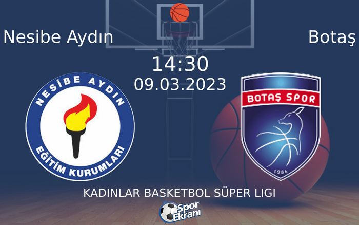 09 Mart 2023 Nesibe Aydın vs Botaş maçı Hangi Kanalda Saat Kaçta Yayınlanacak? 09 Mart 2023 Nesibe Aydın vs Botaş maçı Hangi Kanalda Saat Kaçta Yayınlanacak?