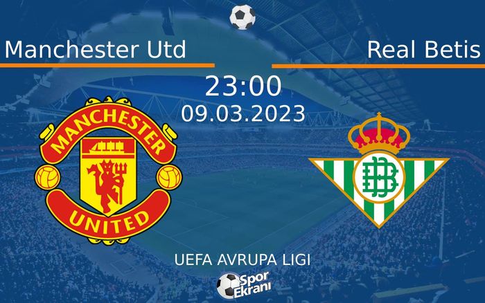 09 Mart 2023 Manchester Utd vs Real Betis maçı Hangi Kanalda Saat Kaçta Yayınlanacak? 09 Mart 2023 Manchester Utd vs Real Betis maçı Hangi Kanalda Saat Kaçta Yayınlanacak?