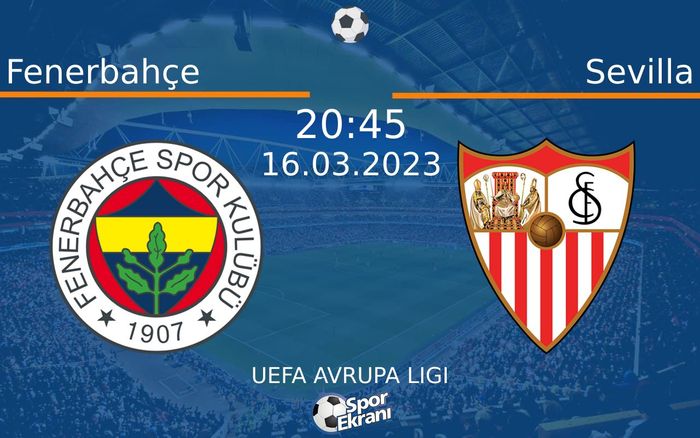 16 Mart 2023 Fenerbahçe vs Sevilla maçı Hangi Kanalda Saat Kaçta Yayınlanacak? 16 Mart 2023 Fenerbahçe vs Sevilla maçı Hangi Kanalda Saat Kaçta Yayınlanacak?
