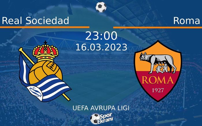 16 Mart 2023 Real Sociedad vs Roma maçı Hangi Kanalda Saat Kaçta Yayınlanacak? 16 Mart 2023 Real Sociedad vs Roma maçı Hangi Kanalda Saat Kaçta Yayınlanacak?