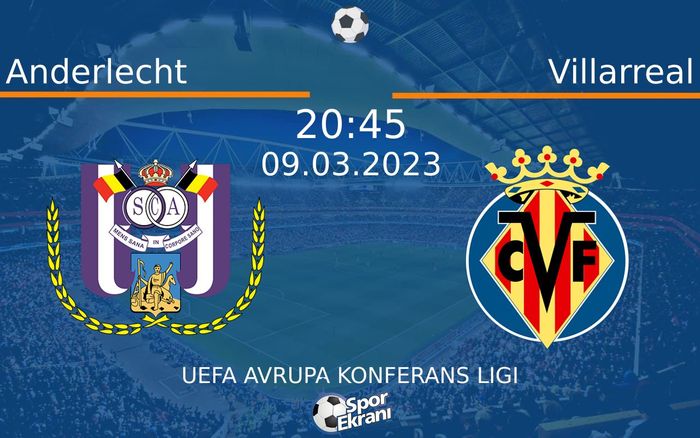 09 Mart 2023 Anderlecht vs Villarreal maçı Hangi Kanalda Saat Kaçta Yayınlanacak? 09 Mart 2023 Anderlecht vs Villarreal maçı Hangi Kanalda Saat Kaçta Yayınlanacak?