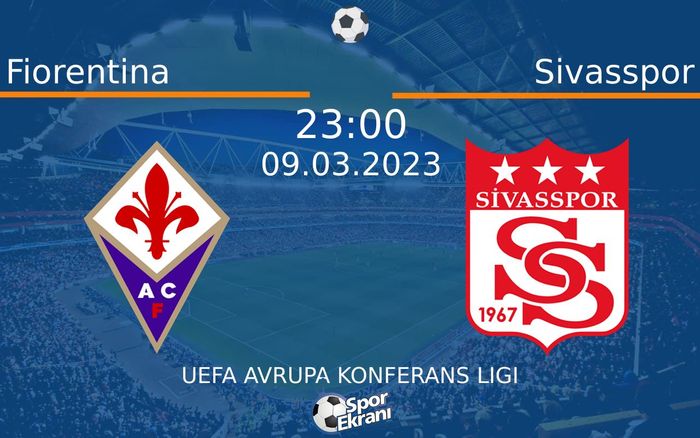 09 Mart 2023 Fiorentina vs Sivasspor maçı Hangi Kanalda Saat Kaçta Yayınlanacak? 09 Mart 2023 Fiorentina vs Sivasspor maçı Hangi Kanalda Saat Kaçta Yayınlanacak?