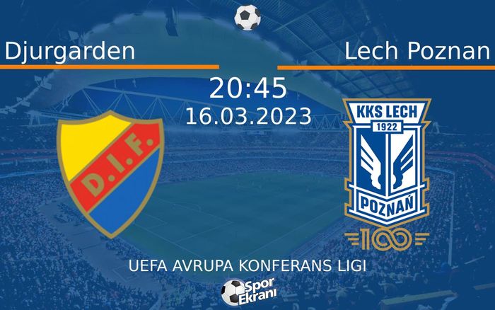 16 Mart 2023 Djurgarden vs Lech Poznan maçı Hangi Kanalda Saat Kaçta Yayınlanacak?