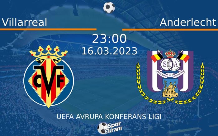 16 Mart 2023 Villarreal vs Anderlecht maçı Hangi Kanalda Saat Kaçta Yayınlanacak? 16 Mart 2023 Villarreal vs Anderlecht maçı Hangi Kanalda Saat Kaçta Yayınlanacak?