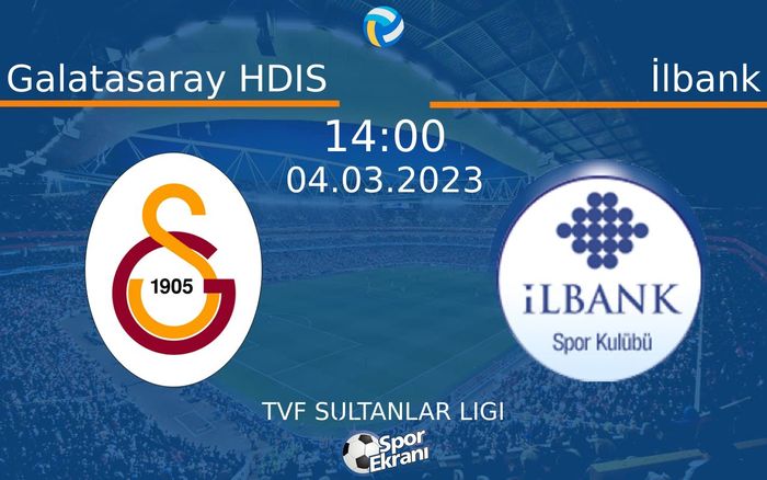04 Mart 2023 Galatasaray HDIS vs İlbank maçı Hangi Kanalda Saat Kaçta Yayınlanacak? 04 Mart 2023 Galatasaray HDIS vs İlbank maçı Hangi Kanalda Saat Kaçta Yayınlanacak?