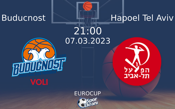 07 Mart 2023 Buducnost vs Hapoel Tel Aviv maçı Hangi Kanalda Saat Kaçta Yayınlanacak? 07 Mart 2023 Buducnost vs Hapoel Tel Aviv maçı Hangi Kanalda Saat Kaçta Yayınlanacak?
