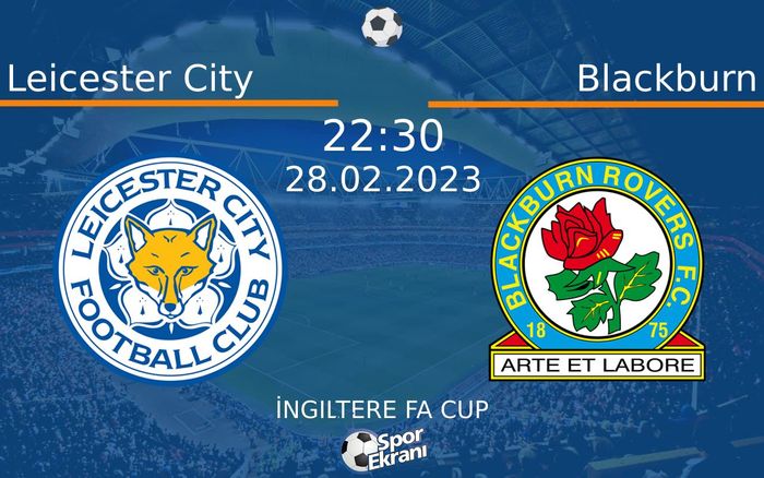 28 Şubat 2023 Leicester City vs Blackburn maçı Hangi Kanalda Saat Kaçta Yayınlanacak? 28 Şubat 2023 Leicester City vs Blackburn maçı Hangi Kanalda Saat Kaçta Yayınlanacak?