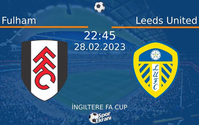 28 Şubat 2023 Fulham vs Leeds United maçı Hangi Kanalda Saat Kaçta Yayınlanacak? 28 Şubat 2023 Fulham vs Leeds United maçı Hangi Kanalda Saat Kaçta Yayınlanacak?