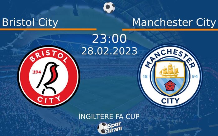 28 Şubat 2023 Bristol City vs Manchester City maçı Hangi Kanalda Saat Kaçta Yayınlanacak? 28 Şubat 2023 Bristol City vs Manchester City maçı Hangi Kanalda Saat Kaçta Yayınlanacak?