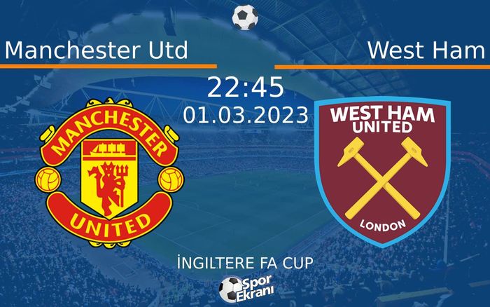 01 Mart 2023 Manchester Utd vs West Ham maçı Hangi Kanalda Saat Kaçta Yayınlanacak? 01 Mart 2023 Manchester Utd vs West Ham maçı Hangi Kanalda Saat Kaçta Yayınlanacak?