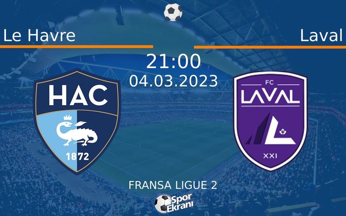04 Mart 2023 Le Havre vs Laval maçı Hangi Kanalda Saat Kaçta Yayınlanacak? 04 Mart 2023 Le Havre vs Laval maçı Hangi Kanalda Saat Kaçta Yayınlanacak?