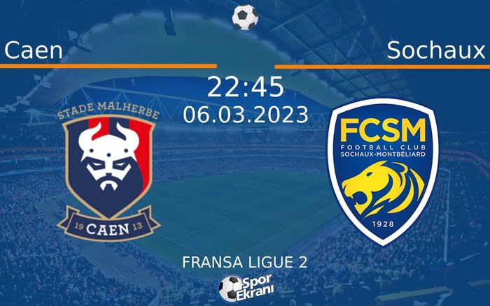 06 Mart 2023 Caen vs Sochaux maçı Hangi Kanalda Saat Kaçta Yayınlanacak? 06 Mart 2023 Caen vs Sochaux maçı Hangi Kanalda Saat Kaçta Yayınlanacak?