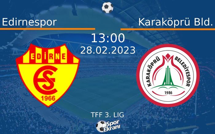 28 Şubat 2023 Edirnespor vs Karaköprü Bld. maçı Hangi Kanalda Saat Kaçta Yayınlanacak? 28 Şubat 2023 Edirnespor vs Karaköprü Bld. maçı Hangi Kanalda Saat Kaçta Yayınlanacak?