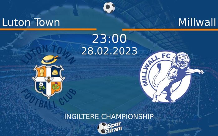 28 Şubat 2023 Luton Town vs Millwall maçı Hangi Kanalda Saat Kaçta Yayınlanacak? 28 Şubat 2023 Luton Town vs Millwall maçı Hangi Kanalda Saat Kaçta Yayınlanacak?