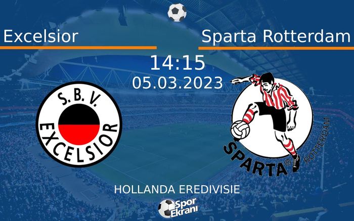 05 Mart 2023 Excelsior vs Sparta Rotterdam maçı Hangi Kanalda Saat Kaçta Yayınlanacak? 05 Mart 2023 Excelsior vs Sparta Rotterdam maçı Hangi Kanalda Saat Kaçta Yayınlanacak?
