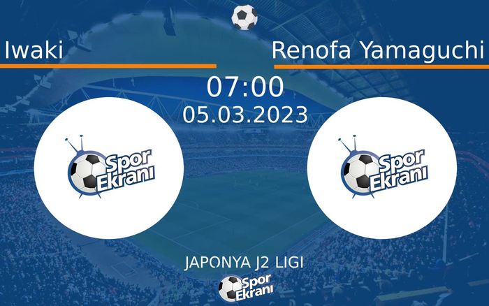 05 Mart 2023 Iwaki vs Renofa Yamaguchi maçı Hangi Kanalda Saat Kaçta Yayınlanacak? 05 Mart 2023 Iwaki vs Renofa Yamaguchi maçı Hangi Kanalda Saat Kaçta Yayınlanacak?