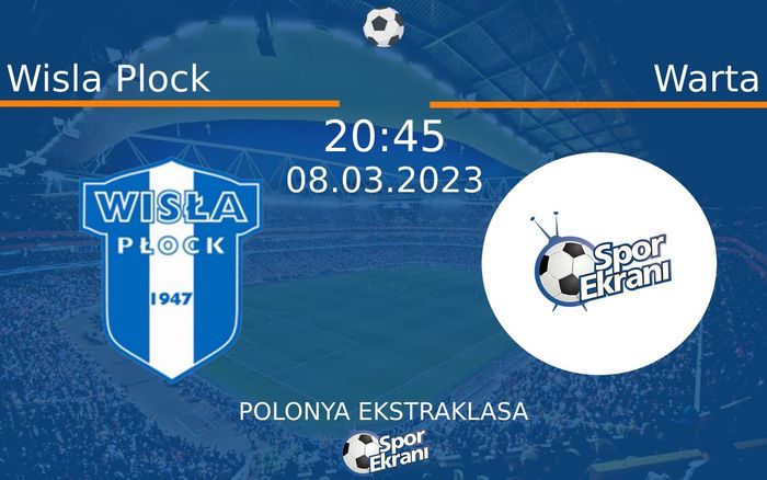 08 Mart 2023 Wisla Plock vs Warta maçı Hangi Kanalda Saat Kaçta Yayınlanacak? 08 Mart 2023 Wisla Plock vs Warta maçı Hangi Kanalda Saat Kaçta Yayınlanacak?