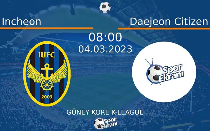 04 Mart 2023 Incheon vs Daejeon Citizen maçı Hangi Kanalda Saat Kaçta Yayınlanacak? 04 Mart 2023 Incheon vs Daejeon Citizen maçı Hangi Kanalda Saat Kaçta Yayınlanacak?