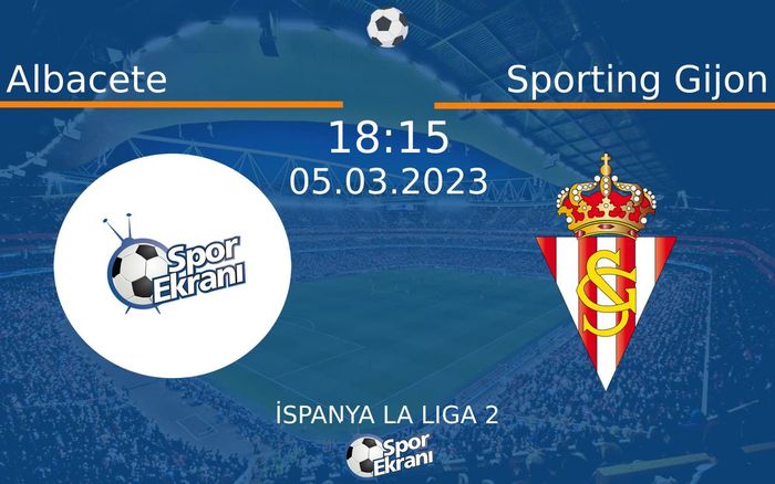 05 Mart 2023 Albacete vs Sporting Gijon maçı Hangi Kanalda Saat Kaçta Yayınlanacak? 05 Mart 2023 Albacete vs Sporting Gijon maçı Hangi Kanalda Saat Kaçta Yayınlanacak?