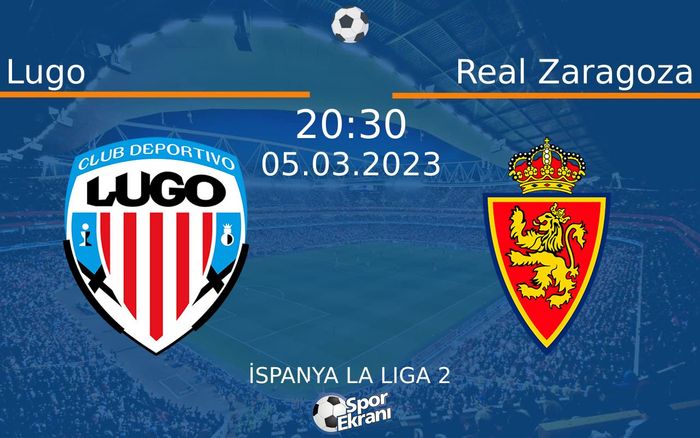 05 Mart 2023 Lugo vs Real Zaragoza maçı Hangi Kanalda Saat Kaçta Yayınlanacak? 05 Mart 2023 Lugo vs Real Zaragoza maçı Hangi Kanalda Saat Kaçta Yayınlanacak?