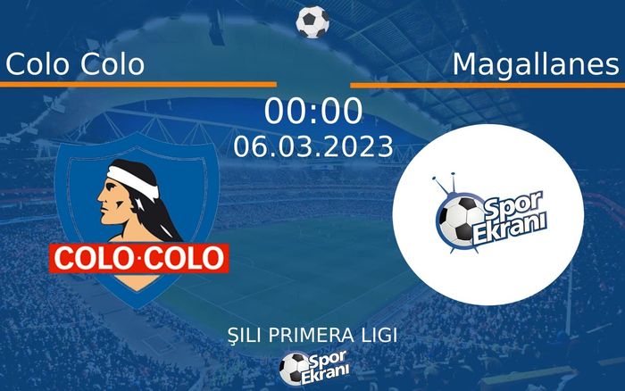 06 Mart 2023 Colo Colo vs Magallanes maçı Hangi Kanalda Saat Kaçta Yayınlanacak? 06 Mart 2023 Colo Colo vs Magallanes maçı Hangi Kanalda Saat Kaçta Yayınlanacak?