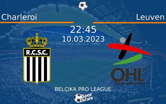 10 Mart 2023 Charleroi vs Leuven maçı Hangi Kanalda Saat Kaçta Yayınlanacak? 10 Mart 2023 Charleroi vs Leuven maçı Hangi Kanalda Saat Kaçta Yayınlanacak?