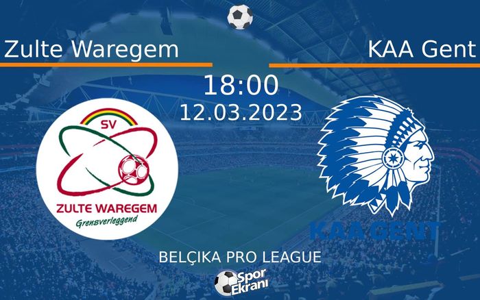 12 Mart 2023 Zulte Waregem vs KAA Gent maçı Hangi Kanalda Saat Kaçta Yayınlanacak?