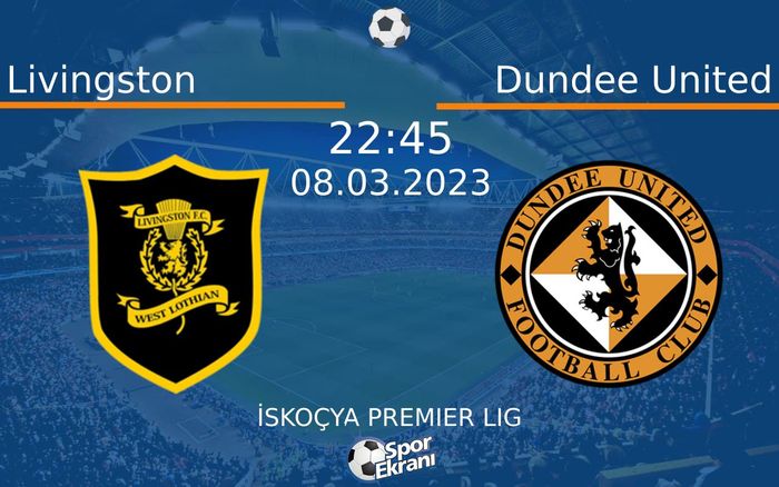 08 Mart 2023 Livingston vs Dundee United maçı Hangi Kanalda Saat Kaçta Yayınlanacak? 08 Mart 2023 Livingston vs Dundee United maçı Hangi Kanalda Saat Kaçta Yayınlanacak?