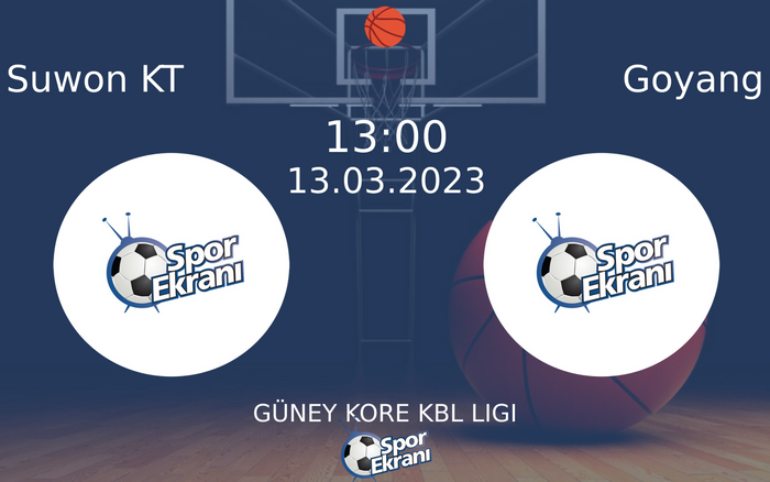 13 Mart 2023 Suwon KT vs Goyang maçı Hangi Kanalda Saat Kaçta Yayınlanacak?