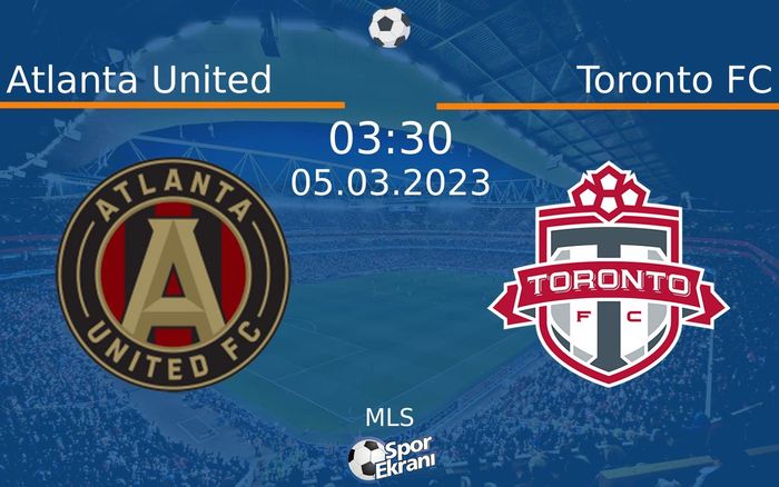 05 Mart 2023 Atlanta United vs Toronto FC maçı Hangi Kanalda Saat Kaçta Yayınlanacak? 05 Mart 2023 Atlanta United vs Toronto FC maçı Hangi Kanalda Saat Kaçta Yayınlanacak?