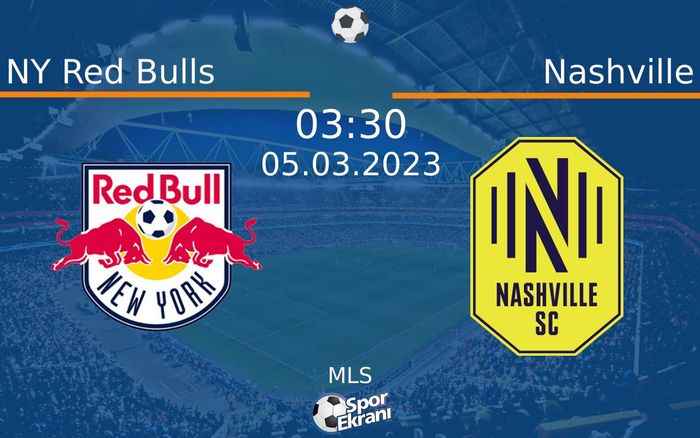 05 Mart 2023 NY Red Bulls vs Nashville maçı Hangi Kanalda Saat Kaçta Yayınlanacak? 05 Mart 2023 NY Red Bulls vs Nashville maçı Hangi Kanalda Saat Kaçta Yayınlanacak?