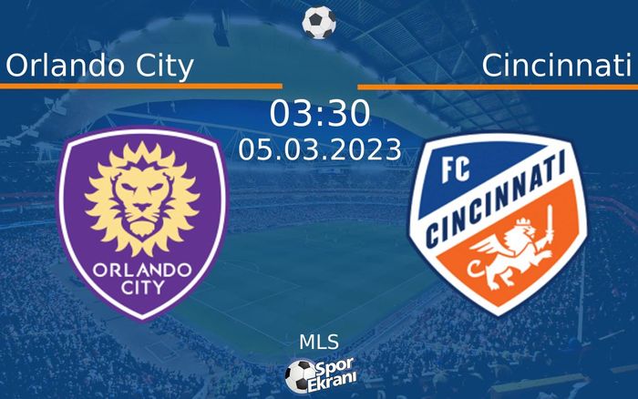 05 Mart 2023 Orlando City vs Cincinnati maçı Hangi Kanalda Saat Kaçta Yayınlanacak? 05 Mart 2023 Orlando City vs Cincinnati maçı Hangi Kanalda Saat Kaçta Yayınlanacak?
