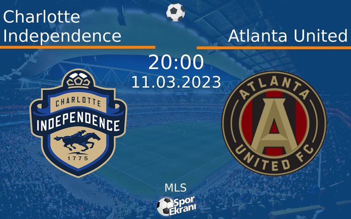 11 Mart 2023 Charlotte Independence vs Atlanta United maçı Hangi Kanalda Saat Kaçta Yayınlanacak? 11 Mart 2023 Charlotte Independence vs Atlanta United maçı Hangi Kanalda Saat Kaçta Yayınlanacak?