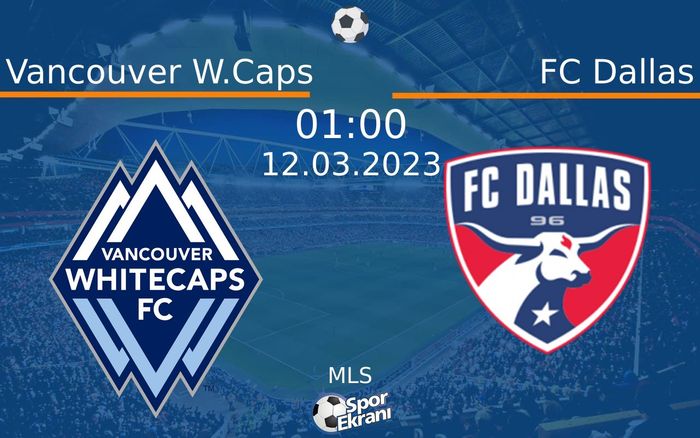 12 Mart 2023 Vancouver W.Caps vs FC Dallas maçı Hangi Kanalda Saat Kaçta Yayınlanacak? 12 Mart 2023 Vancouver W.Caps vs FC Dallas maçı Hangi Kanalda Saat Kaçta Yayınlanacak?