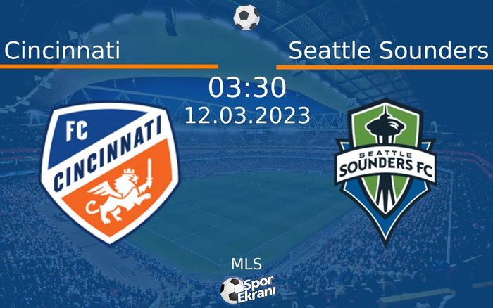 12 Mart 2023 Cincinnati vs Seattle Sounders maçı Hangi Kanalda Saat Kaçta Yayınlanacak? 12 Mart 2023 Cincinnati vs Seattle Sounders maçı Hangi Kanalda Saat Kaçta Yayınlanacak?