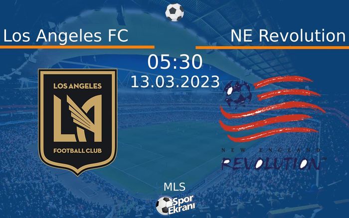 13 Mart 2023 Los Angeles FC vs NE Revolution maçı Hangi Kanalda Saat Kaçta Yayınlanacak? 13 Mart 2023 Los Angeles FC vs NE Revolution maçı Hangi Kanalda Saat Kaçta Yayınlanacak?