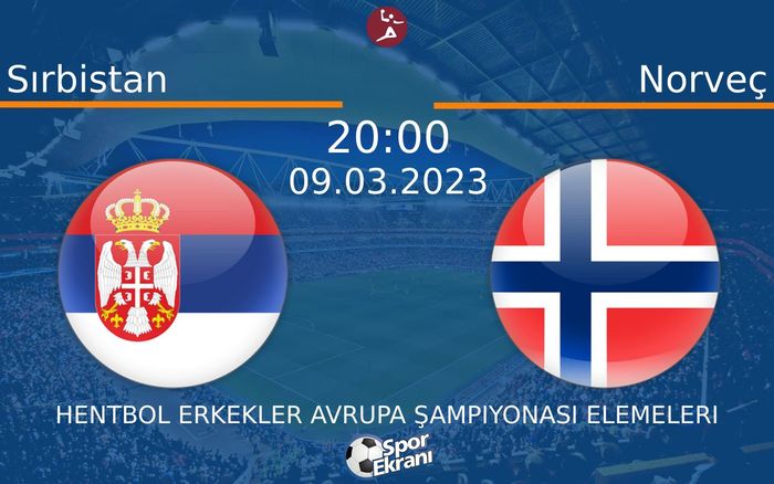 09 Mart 2023 Sırbistan vs Norveç maçı Hangi Kanalda Saat Kaçta Yayınlanacak? 09 Mart 2023 Sırbistan vs Norveç maçı Hangi Kanalda Saat Kaçta Yayınlanacak?