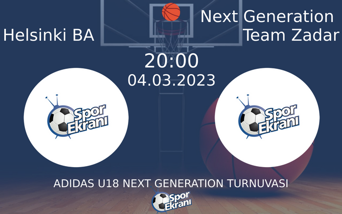 04 Mart 2023 Helsinki BA vs Next Generation Team Zadar maçı Hangi Kanalda Saat Kaçta Yayınlanacak? 04 Mart 2023 Helsinki BA vs Next Generation Team Zadar maçı Hangi Kanalda Saat Kaçta Yayınlanacak?