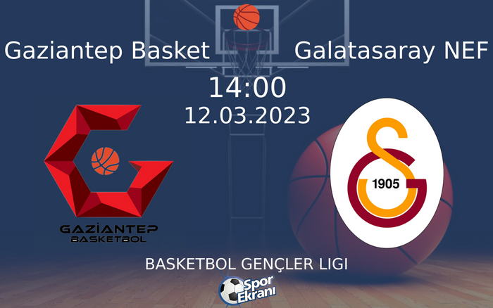 12 Mart 2023 Gaziantep Basket vs Galatasaray NEF maçı Hangi Kanalda Saat Kaçta Yayınlanacak?