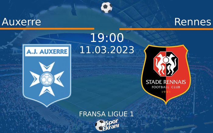 11 Mart 2023 Auxerre vs Rennes maçı Hangi Kanalda Saat Kaçta Yayınlanacak? 11 Mart 2023 Auxerre vs Rennes maçı Hangi Kanalda Saat Kaçta Yayınlanacak?
