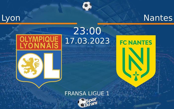 17 Mart 2023 Lyon vs Nantes maçı Hangi Kanalda Saat Kaçta Yayınlanacak?