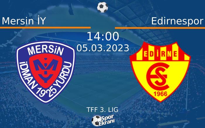 05 Mart 2023 Mersin İY vs Edirnespor maçı Hangi Kanalda Saat Kaçta Yayınlanacak? 05 Mart 2023 Mersin İY vs Edirnespor maçı Hangi Kanalda Saat Kaçta Yayınlanacak?