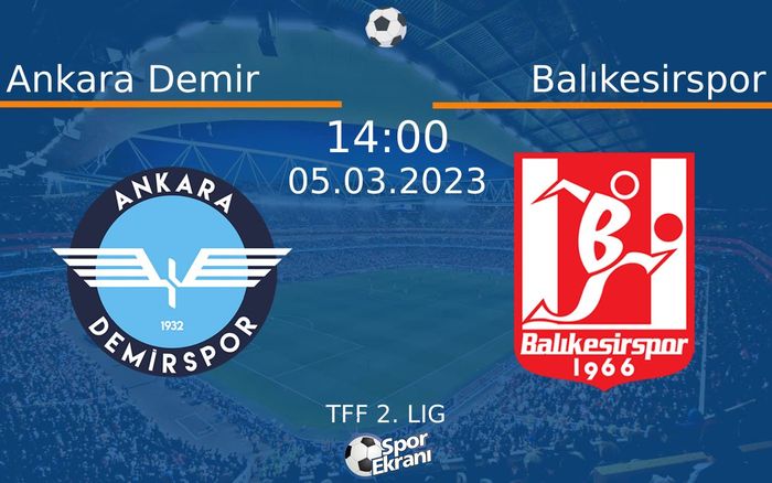 05 Mart 2023 Ankara Demir vs Balıkesirspor maçı Hangi Kanalda Saat Kaçta Yayınlanacak? 05 Mart 2023 Ankara Demir vs Balıkesirspor maçı Hangi Kanalda Saat Kaçta Yayınlanacak?