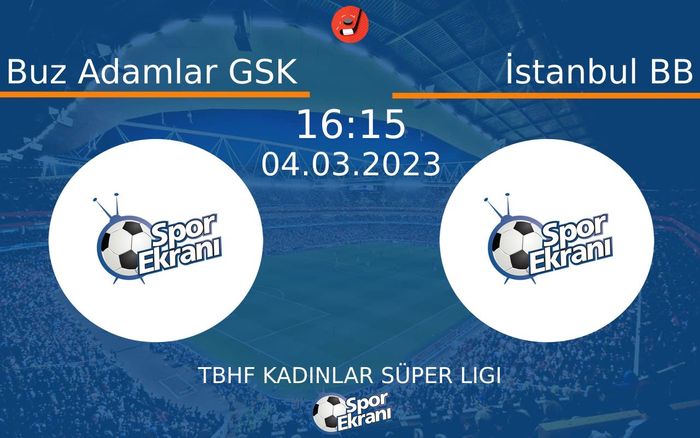 04 Mart 2023 Buz Adamlar GSK vs İstanbul BB maçı Hangi Kanalda Saat Kaçta Yayınlanacak? 04 Mart 2023 Buz Adamlar GSK vs İstanbul BB maçı Hangi Kanalda Saat Kaçta Yayınlanacak?