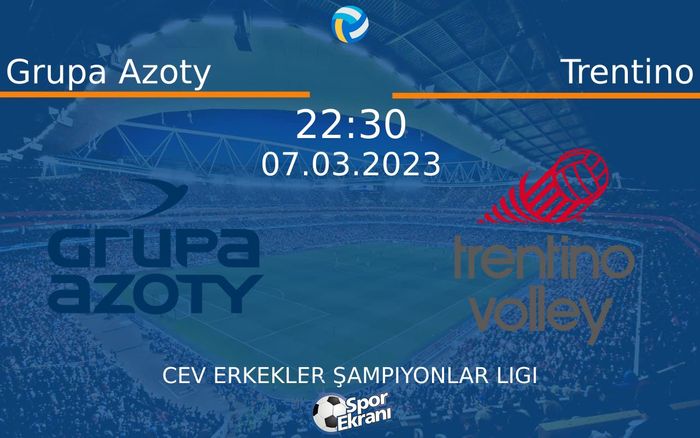 07 Mart 2023 Grupa Azoty vs Trentino maçı Hangi Kanalda Saat Kaçta Yayınlanacak? 07 Mart 2023 Grupa Azoty vs Trentino maçı Hangi Kanalda Saat Kaçta Yayınlanacak?
