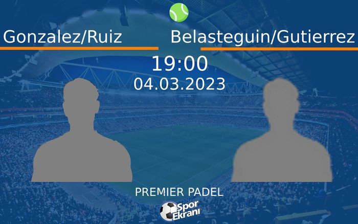 04 Mart 2023 Gonzalez/Ruiz vs Belasteguin/Gutierrez maçı Hangi Kanalda Saat Kaçta Yayınlanacak? 04 Mart 2023 Gonzalez/Ruiz vs Belasteguin/Gutierrez maçı Hangi Kanalda Saat Kaçta Yayınlanacak?